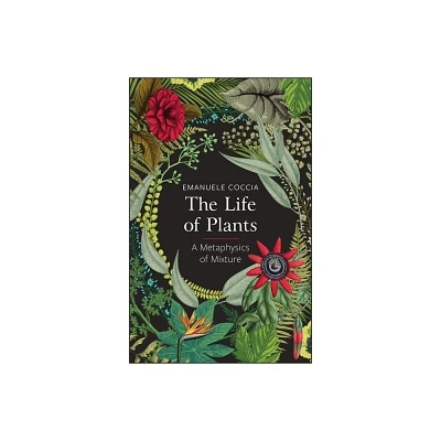 The Life of Plants - by Emanuele Coccia (Paperback)