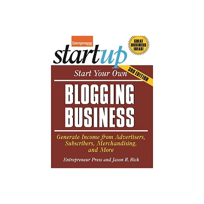 Start Your Own Blogging Business - (Startup) 3rd Edition by Jason R Rich & Entrepreneur Magazine (Paperback)