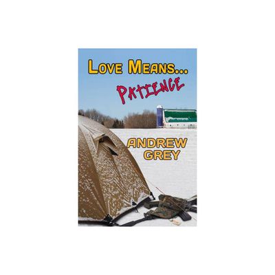 Love Means... Patience - by Andrew Grey (Paperback)