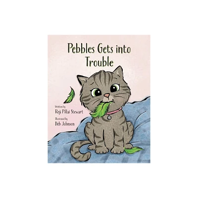 Pebbles Gets Into Trouble - by Reji Pillai Stewart (Paperback)