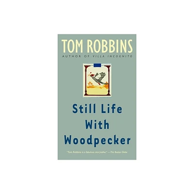 Still Life with Woodpecker - by Tom Robbins (Paperback)