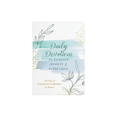 Daily Devotions to Conquer Anxiety and Depression - by Compiled by Barbour Staff (Paperback)