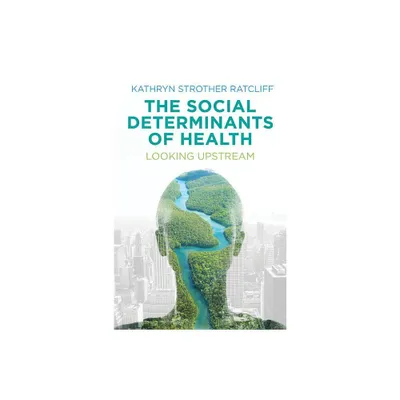 The Social Determinants of Health - by Kathryn Strother Ratcliff (Hardcover)