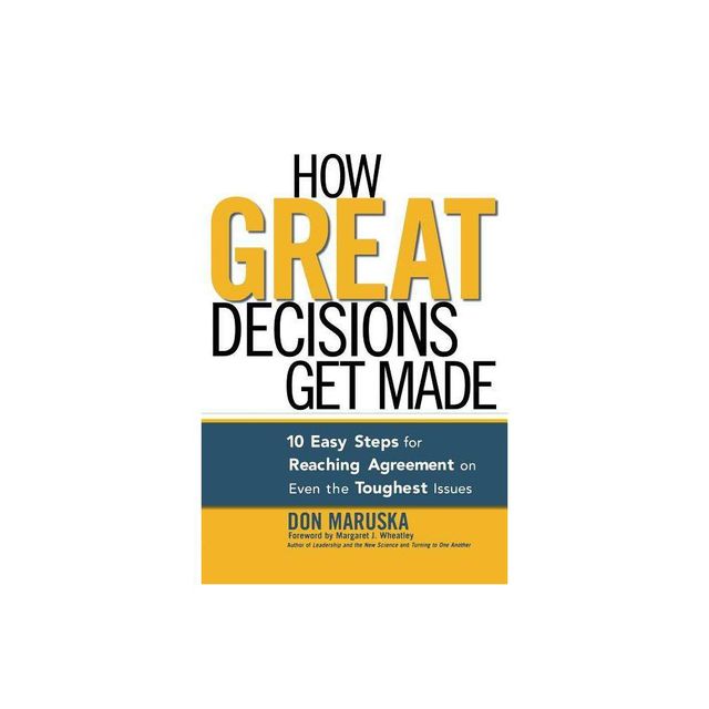 How Great Decisions Get Made - by Don Maruska (Paperback)