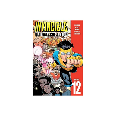 Invincible: The Ultimate Collection Volume 12 - by Robert Kirkman (Hardcover)