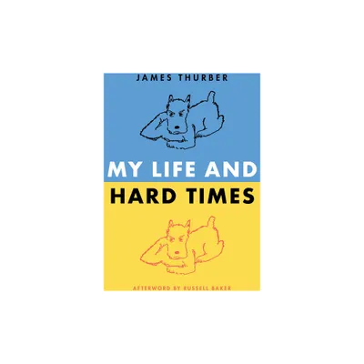 My Life and Hard Times - (Perennial Classics) by James Thurber (Paperback)