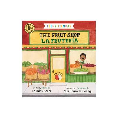 Teeny Tiendas: The Fruit Shop/La Frutera - by Lourdes Heuer (Board Book)