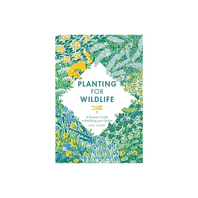 Planting for Wildlife - by Jane Moore (Hardcover)