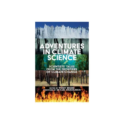 Adventures in Climate Science - by Wendy Bruere (Paperback)