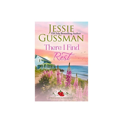 There I Find Rest (Strawberry Sands Beach Romance Book 1) (Strawberry Sands Beach Sweet Romance) - by Jessie Gussman (Paperback)