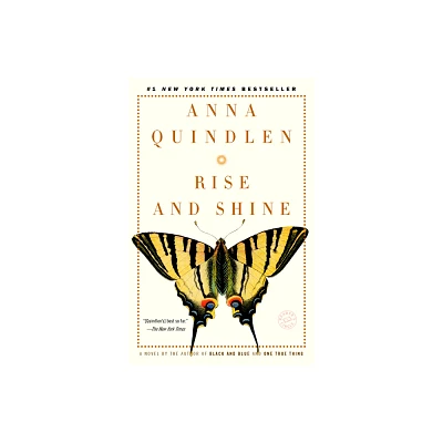 Rise and Shine - by Anna Quindlen (Paperback)