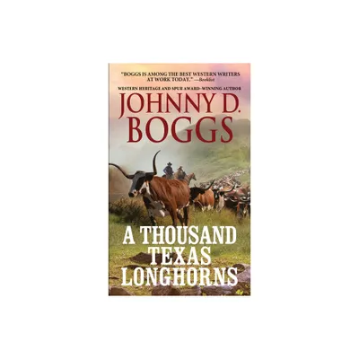 A Thousand Texas Longhorns - by Johnny D Boggs (Paperback)