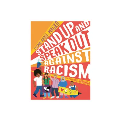 Stand Up and Speak Out Against Racism - by Yassmin Abdel-Magied (Hardcover)