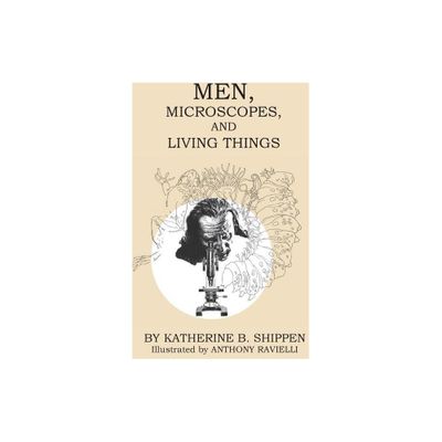 Men, Microscopes, and Living Things - by Katherine B Shippen (Paperback)