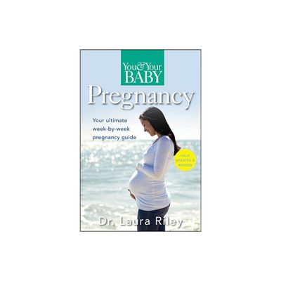 You and Your Baby Pregnancy - 2nd Edition by Laura Riley (Paperback)