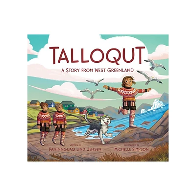 Talloqut: A Story from West Greenland - (Nunavummi Reading) by Paninnguaq Lind Jensen (Hardcover)