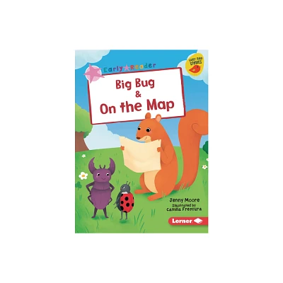 Big Bug & on the Map - (Early Bird Readers -- Pink (Early Bird Stories (Tm))) by Jenny Moore (Paperback)