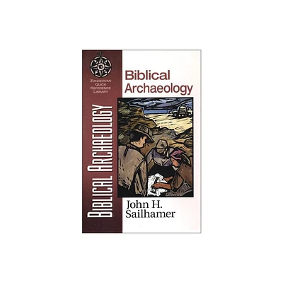 Biblical Archaeology - (Zondervan Quick-Reference Library) by John H Sailhamer (Paperback)