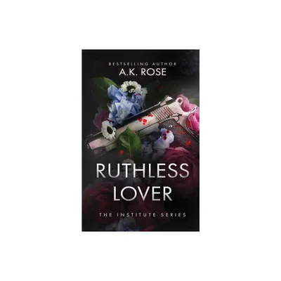 Ruthless Lover - by A K Rose & Atlas Rose (Paperback)