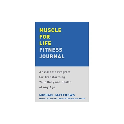 Muscle for Life Fitness Journal - by Michael Matthews (Paperback)