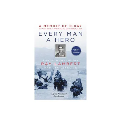 Every Man A Hero - by Ray Lambert & Jim DeFelice (Paperback)