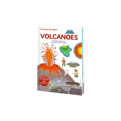 Ultimate Spotlight: Volcanoes - by Sandra Laboucarie (Hardcover)