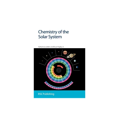 Chemistry of the Solar System - by Katharina Lodders & Bruce Fegley Jr (Paperback)