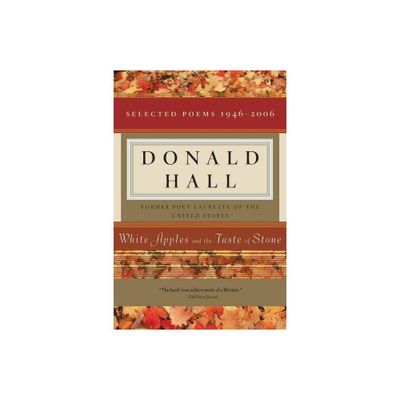 White Apples and the Taste of Stone - by Donald E Hall (Paperback)