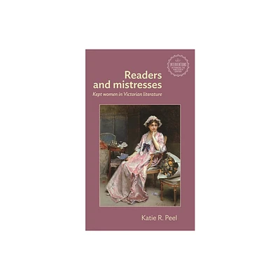 Readers and Mistresses - (Interventions: Rethinking the Nineteenth Century) by Katie R Peel (Hardcover)