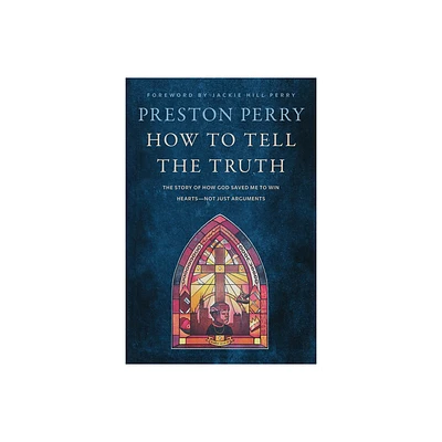 How to Tell the Truth - by Preston Perry (Hardcover)