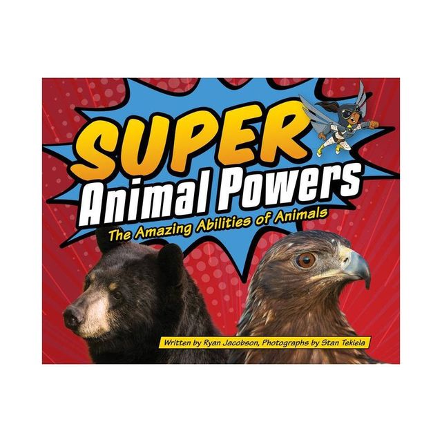 Super Animal Powers - (Wildlife Picture Books) by Ryan Jacobson (Hardcover)