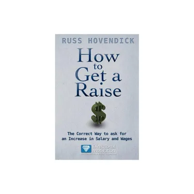 How to Get a Raise - by Russ Hovendick (Paperback)