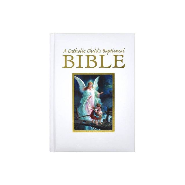 A Catholic Childs Baptismal Bible - by Ruth Hannon & Victor Hoagland (Hardcover)