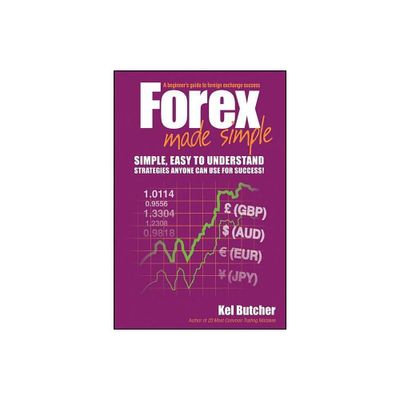 Forex Made Simple - by Kel Butcher (Paperback)