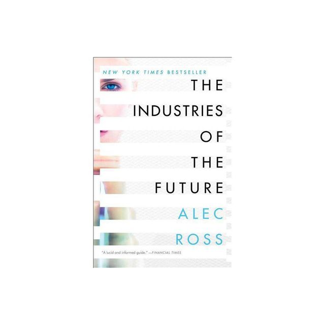 The Industries of the Future - by Alec Ross (Paperback)