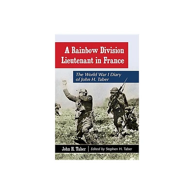 A Rainbow Division Lieutenant in France - by John H Taber (Paperback)