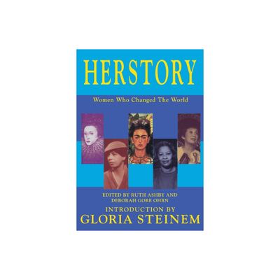 Herstory - Women Who Changed the World - by Ruth Ashby & Deborah Gore Ohrn (Paperback)