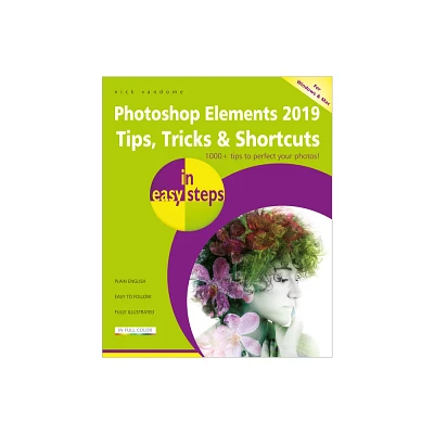 Photoshop Elements 2019 Tips, Tricks & Shortcuts in Easy Steps - (In Easy Steps) by Nick Vandome (Paperback)