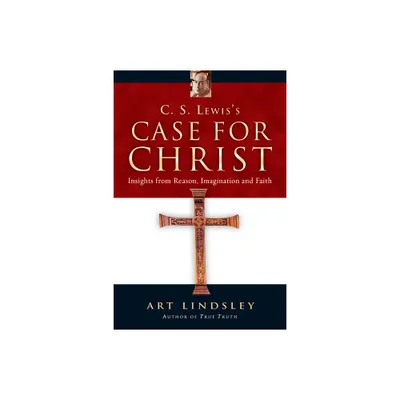 C. S. Lewiss Case for Christ - by Art Lindsley (Paperback)