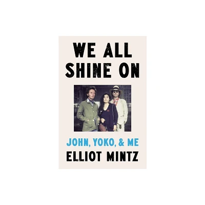 We All Shine on - by Elliot Mintz (Hardcover)