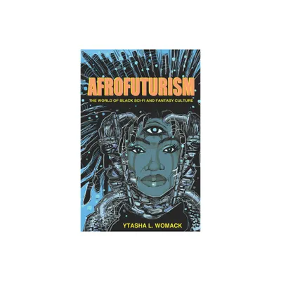 Afrofuturism - by Ytasha L Womack (Paperback)