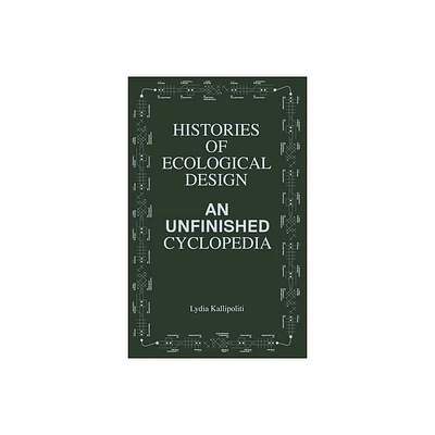 Histories of Ecological Design - by Lydia Kallipoliti (Paperback)