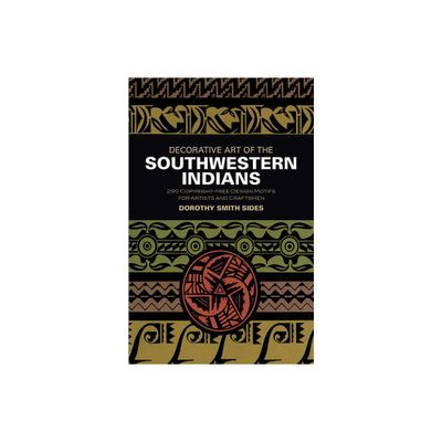 Decorative Art of the Southwestern Indians - (Dover Pictorial Archive) by Dorothy S Sides (Paperback)