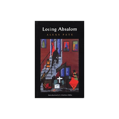 Losing Absalom - by Alexs D Pate & E Ethelbert Miller (Paperback)