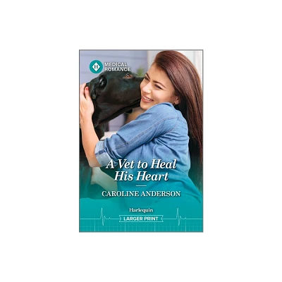 A Vet to Heal His Heart - Large Print by Caroline Anderson (Paperback)