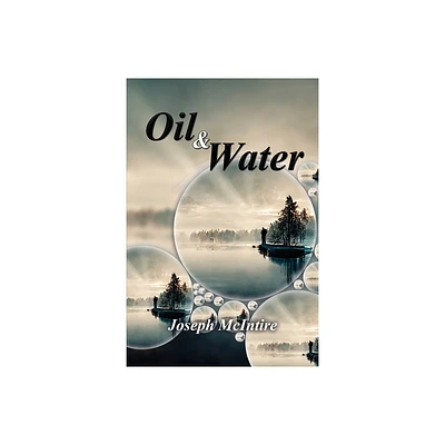 Oil & Water - Poetry of Pain and Healing - by Joseph W McIntire (Paperback)