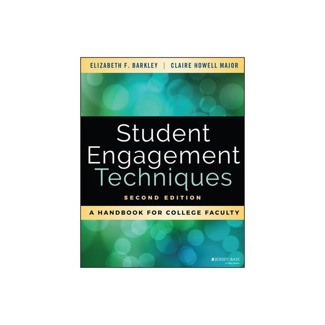 Student Engagement Techniques - 2nd Edition by Elizabeth F Barkley & Claire H Major (Paperback)