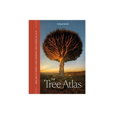 Lonely Planet the Tree Atlas - by Lonely Planet & Matthew Collins (Hardcover)