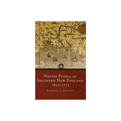 Native People of Southern New England, 1650-1775 - (Civilization of the American Indian) by Kathleen J Bragdon (Paperback)