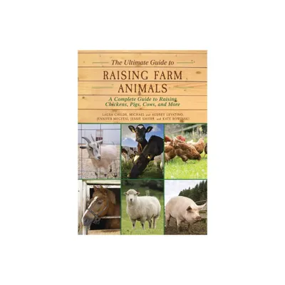 The Ultimate Guide to Raising Farm Animals - (Paperback)